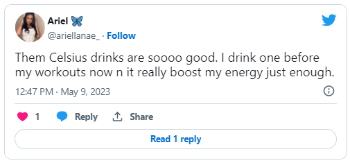 Tweet from May 9, 2023, reads " Them Celsius drinks are sooooo good. I drink one before my workouts now n it really boost my energy just enough”