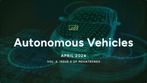 It’s Here: The April 2024 MegaTrends Report (Autonomous Vehicles)