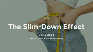 Welcome to the June 2024 MegaTrends Report: The Slim-Down Effect