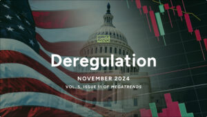 It’s Here: The November 2024 MegaTrends Report – Deregulation